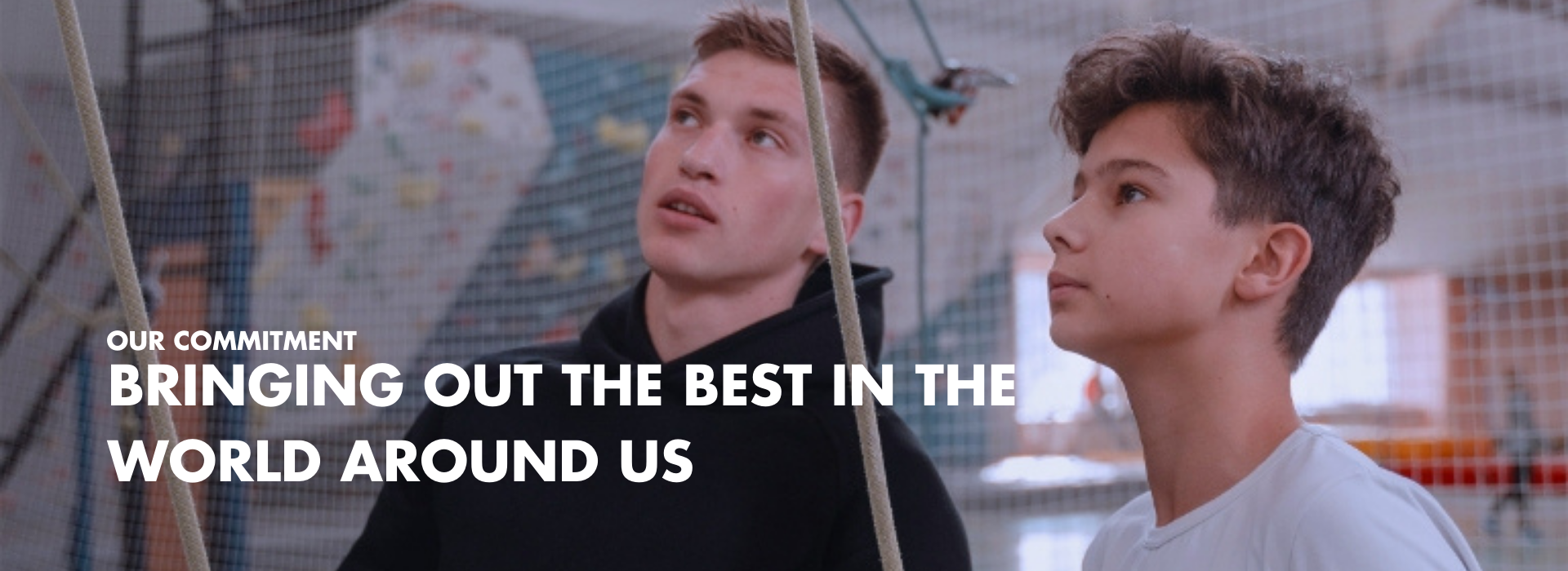 OUR COMMITMENT BRINGING OUT THE BEST IN THE WORLD AROUND US